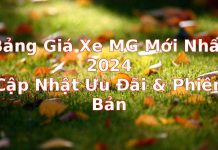 Bảng Giá Xe MG Mới Nhất 2024: Cập Nhật Ưu Đãi & Phiên Bản